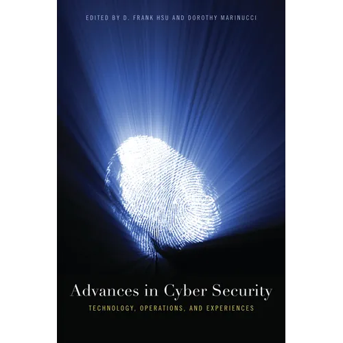 Advances in Cyber Security: Technology, Operations, and Experiences