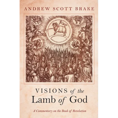 Visions of the Lamb of God: A Commentary on the Book of Revelation