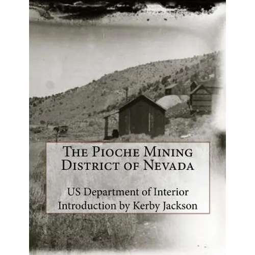 The Pioche Mining District of Nevada