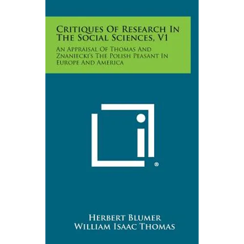 Critiques of Research in the Social Sciences, V1: An Appraisal of Thomas and Znaniecki's the Polish Peasant in Europe and America