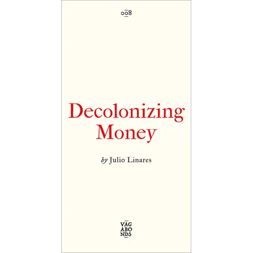 Decolonizing Money: The Promise of Abolishing the Us Dollar