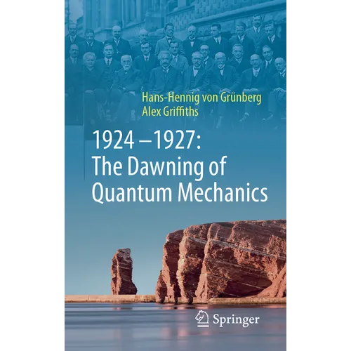1924-1927: The Dawning of Quantum Mechanics