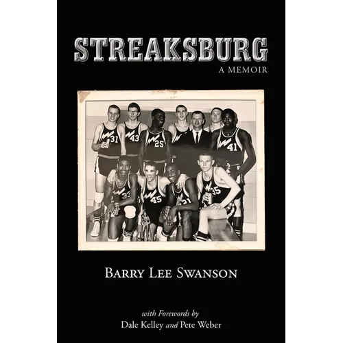 Streaksburg: A Coming-of-Age Story of Love, Life, and Galesburg Silver Streaks Basketball