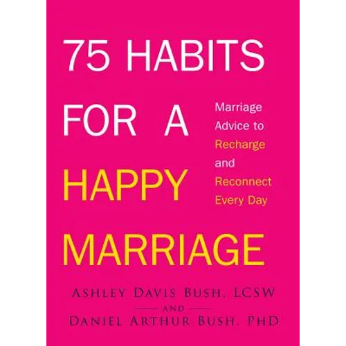 75 Habits for a Happy Marriage: Marriage Advice to Recharge and Reconnect Every Day