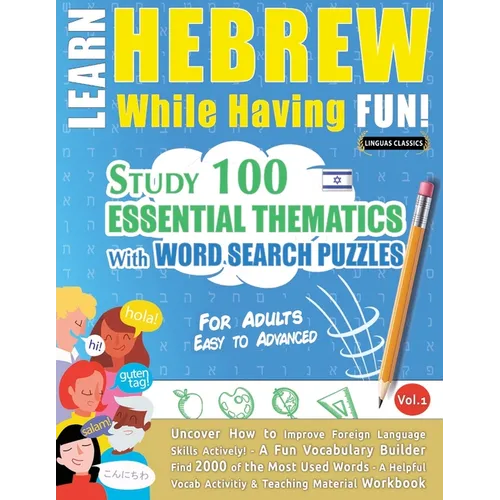 Learn Hebrew While Having Fun! - For Adults: Easy to Advanced - Study 100 Essential Thematics with Word Search Puzzles - Vol.1