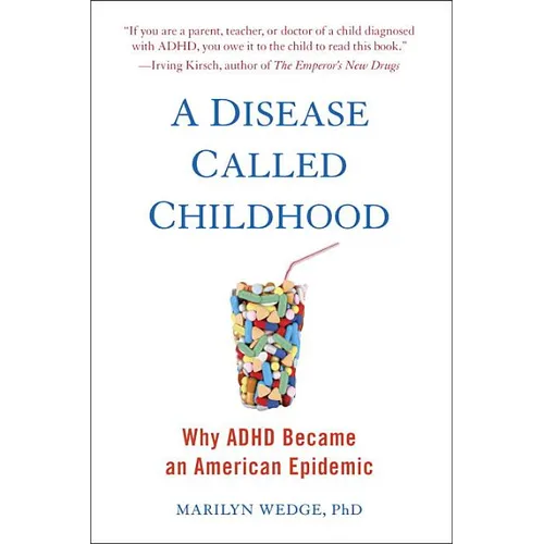 A Disease Called Childhood: Why ADHD Became an American Epidemic