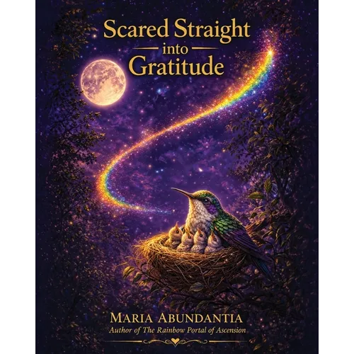 Scared Straight into Gratitude: A Rainbow Portal Story