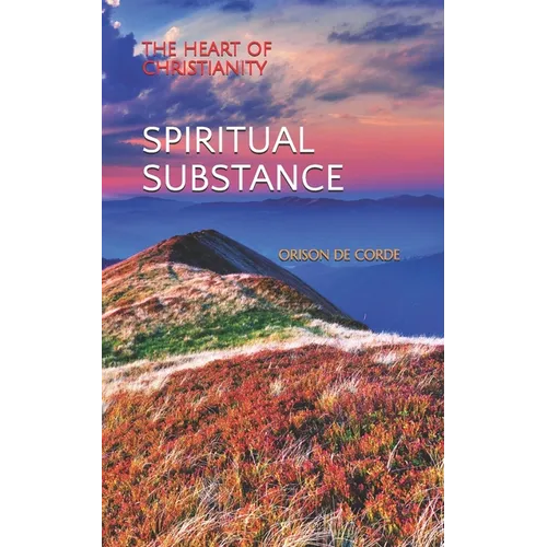 Spiritual Substance: The Heart of Christianity