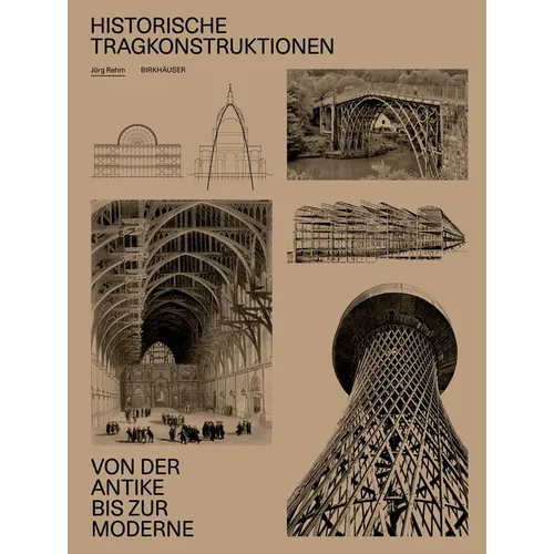 Historische Tragkonstruktionen: Von Der Antike Bis Zur Moderne