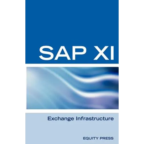 SAP XI Interview Questions, Answers, and Explanations: SAP Exhange Infrastructure Certification Review