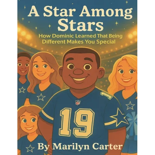 A Star Among Stars: How Dominic Learned That Being Different Makes You Special.