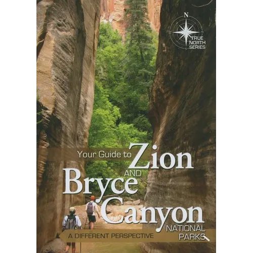 Your Guide to Zion and Bryce Canyon National Parks: A Different Perspective