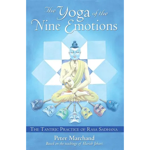 The Yoga of the Nine Emotions: The Tantric Practice of Rasa Sadhana