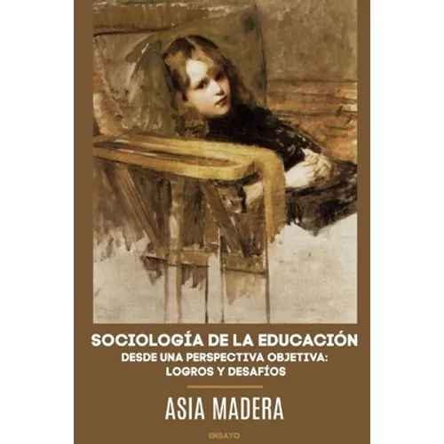 Sociología de la Educación Desde Una Perspectiva Objetiva: Logros Y Desafíos