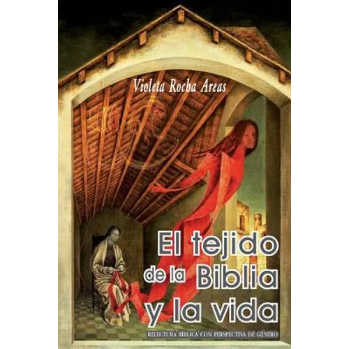 El tejido de la Biblia y la vida: Relectura bíblica con perspectiva de género