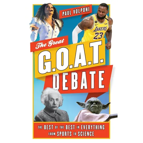 The Great G.O.A.T. Debate: The Best of the Best in Everything from Sports to Science