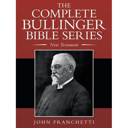 The Complete Bullinger Bible Series: New Testament