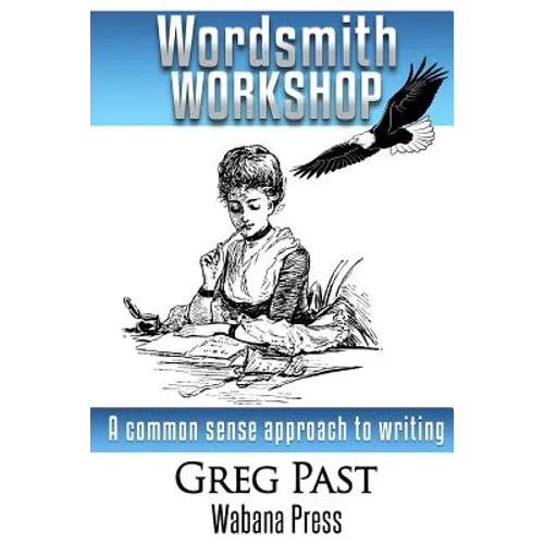Wordsmith Workshop: A common sense approach to writing and publishing a novel