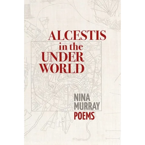 Alcestis in the Underworld: Poems
