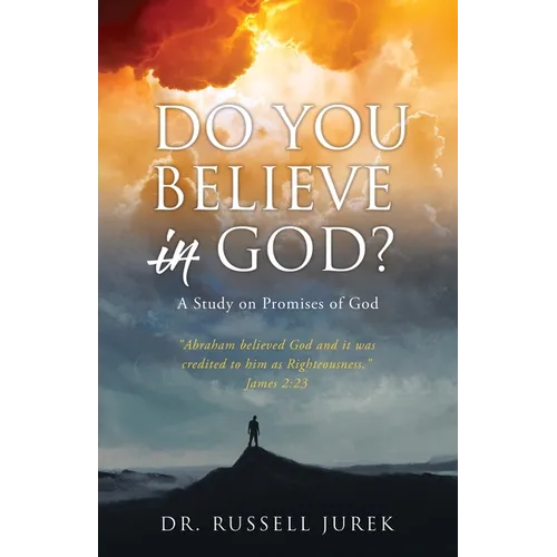 Do You Believe In God?: A Study on Promises of God