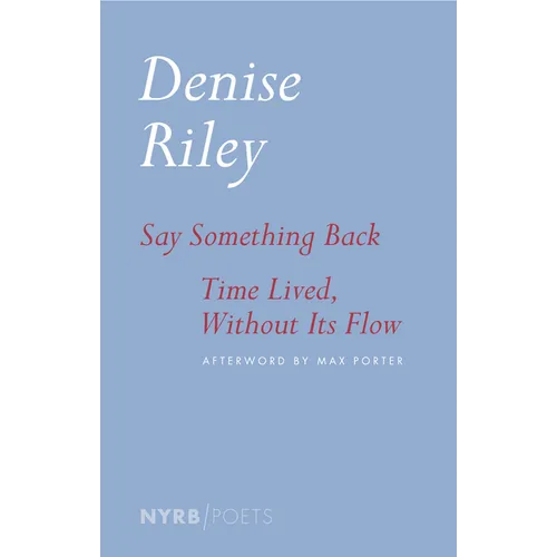 Say Something Back & Time Lived, Without Its Flow