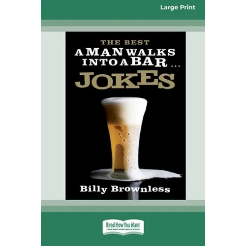 The Best 'A Man Walks Into a Bar' Jokes (16pt Large Print Edition)