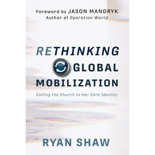 Rethinking Global Mobilization: Calling the Church to Her Core Identity