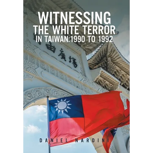 Witnessing the White Terror in Taiwan: 1990 to 1992