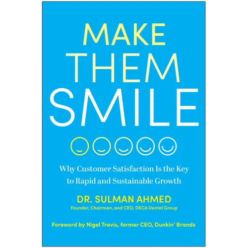 Make Them Smile: Why Customer Satisfaction Is the Key to Rapid and Sustainable Growth