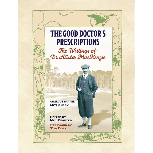 The Good Doctor's Prescriptions: The Writings of Dr Alister MacKenzie