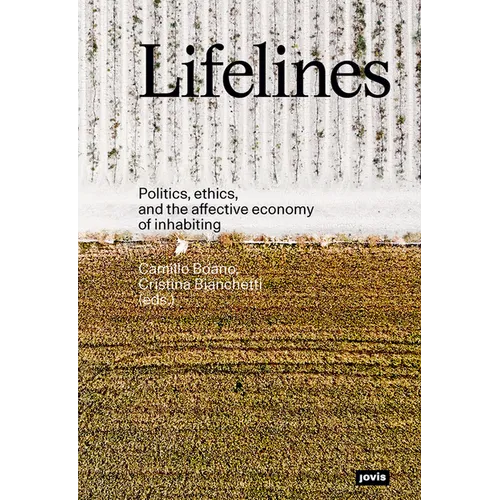 Lifelines: Politics, Ethics, and the Affective Economy of Inhabiting