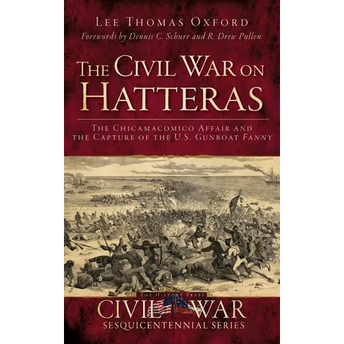 The Civil War on Hatteras: The Chicamacomico Affair and the Capture of the U.S. Gunboat Fanny