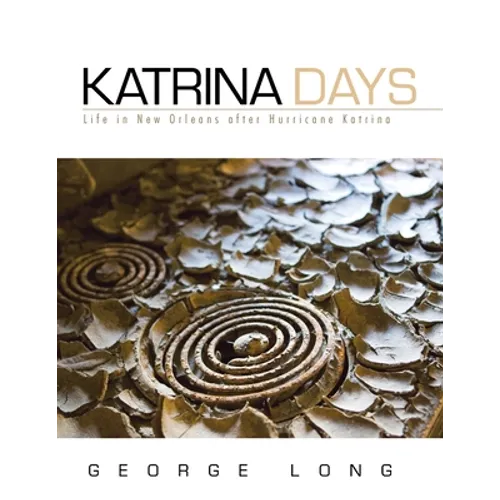 Katrina Days: Life in New Orleans After Hurricane Katrina