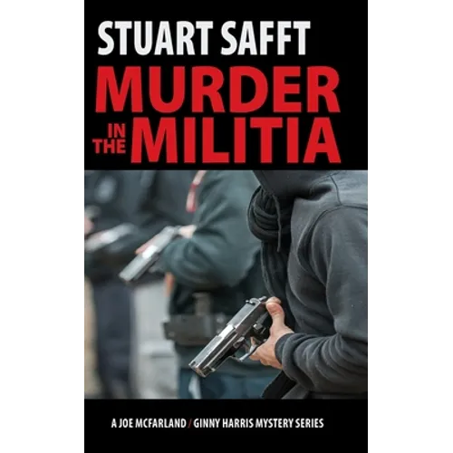 Murder in the Militia: A Joe MacFarland/Ginny Harris Mystery