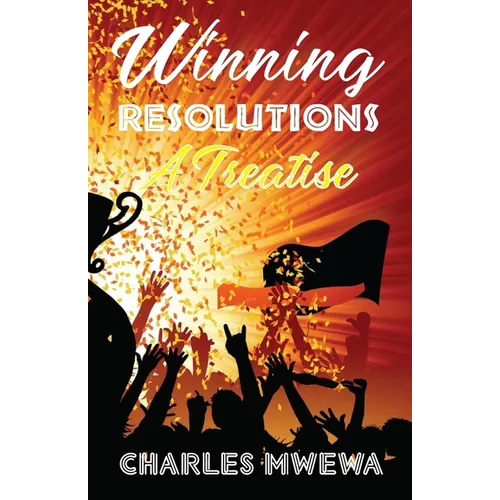 Winning Resolutions: A Treatise