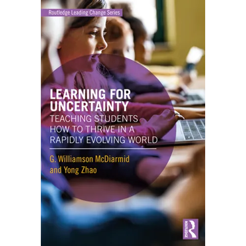 Learning for Uncertainty: Teaching Students How to Thrive in a Rapidly Evolving World