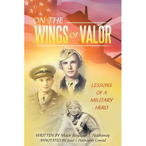 On the Wings of Valor: Missions of a Military Hero