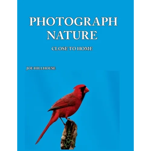 Photograph Nature: Close To Home