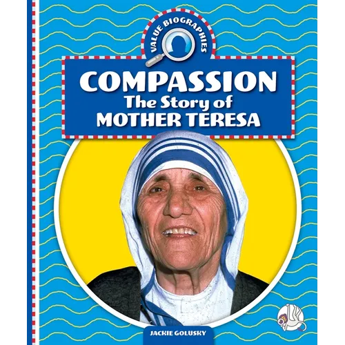 Compassion: The Story of Mother Teresa