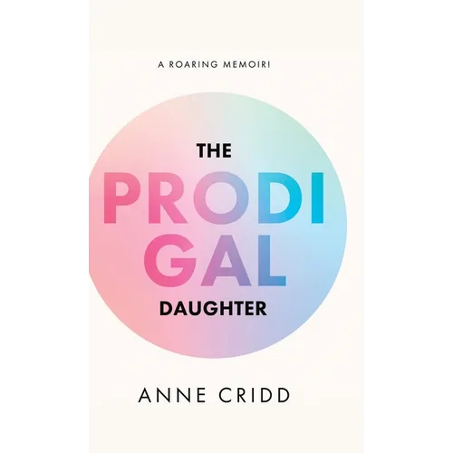 The Prodigal Daughter: A Roaring Memoir!