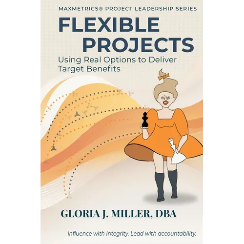 Flexible Projects: Using Real Options to Deliver Target Benefits