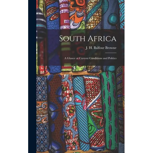 South Africa; a Glance at Current Conditions and Politics
