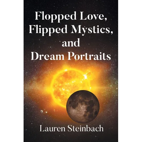 Flopped Love, Flipped Mystics, and Dream Portraits