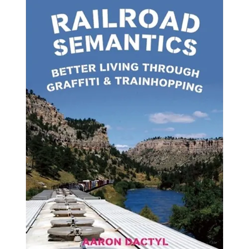 Railroad Semantics: Better Living Through Graffiti & Trainhopping