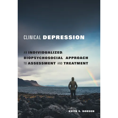 Clinical Depression: An Individualized, Biopsychosocial Approach to Assessment and Treatment