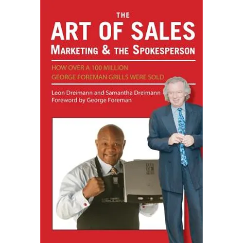 The Art of Sales, Marketing and the Spokesperson: How over 100 Million George Foreman Grills were sold