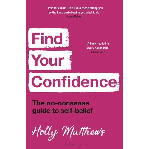 Find Your Confidence: The No-Nonsense Guide to Self-Belief