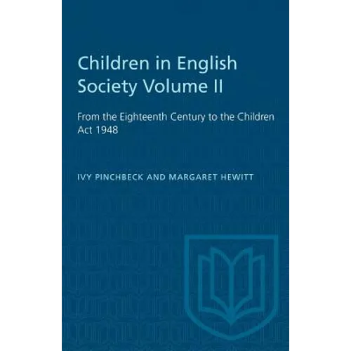 Children in English Society Volume II: From the Eighteenth Century to the Children Act 1948 - Paperback