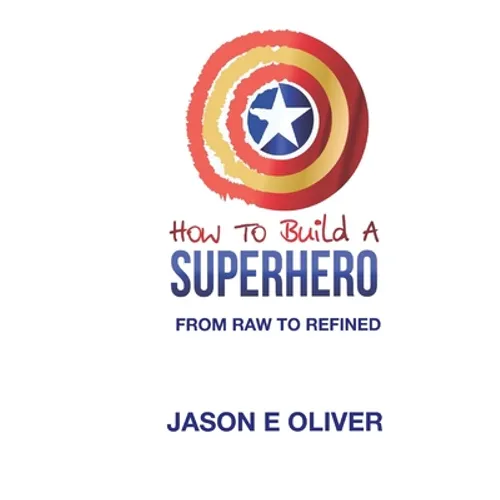 How To Build A Superhero