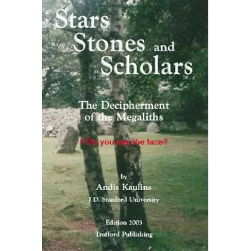 Stars, Stones and Scholars: The Decipherment of the Megaliths as an Ancient Survey of the Earth by Astronomy